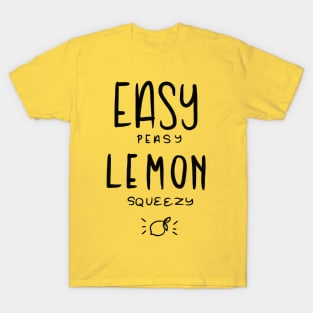 Easy Peasy Lemon Squeezy T-Shirt